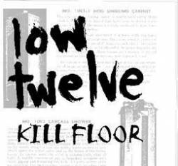 Low Twelve : Kill Floor Low Twelve : Kill Floor